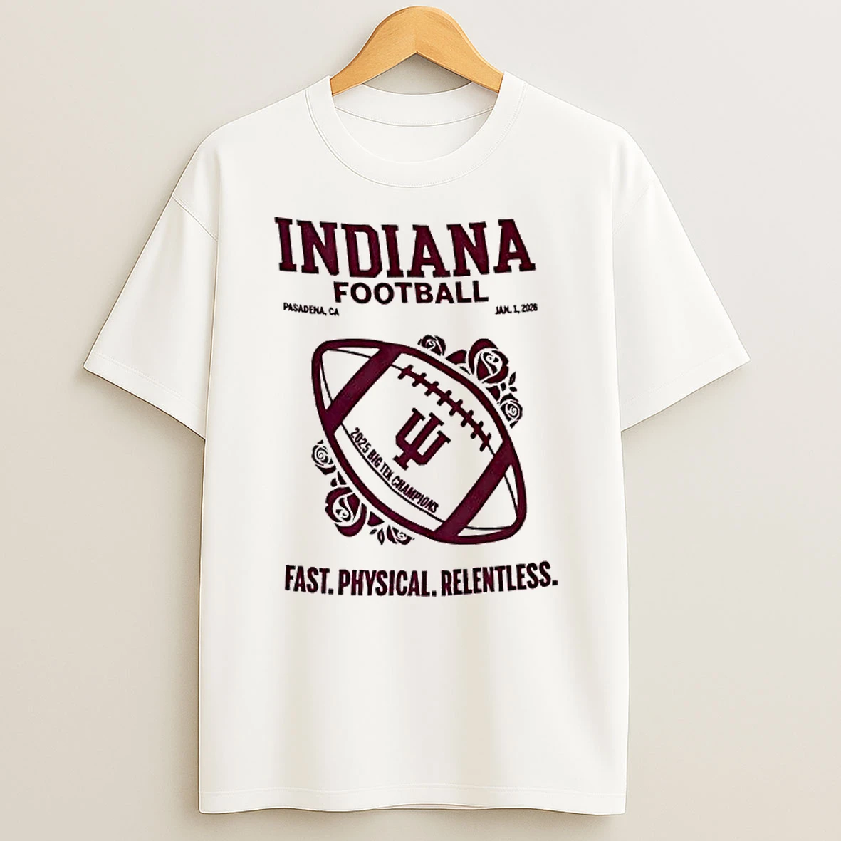 Indiana Hoosiers 2025 Big Ten Champions Rose Bowl Fast Physical Relentless T Shirt