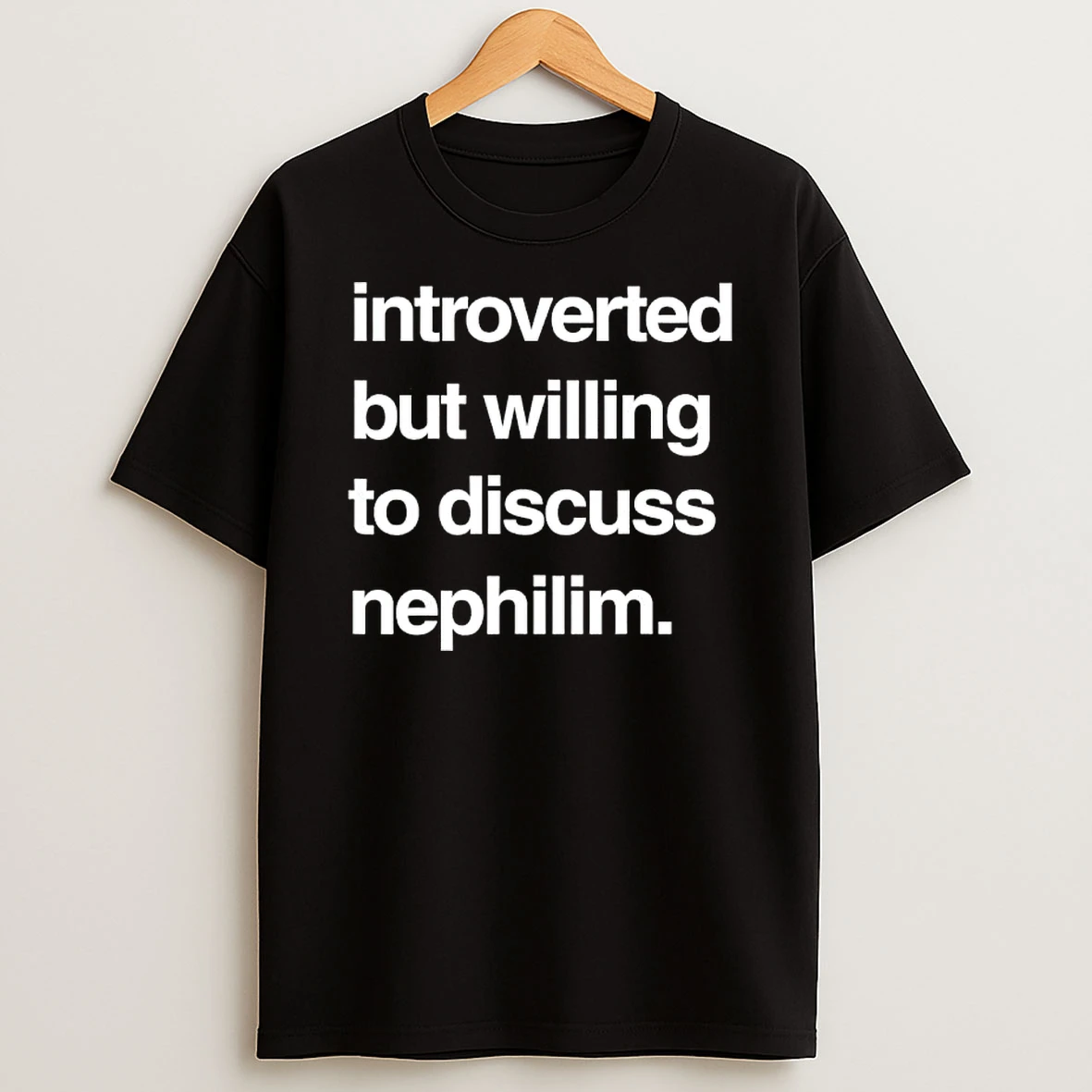 Introverted But Willing To Discuss Nephilim T Shirt