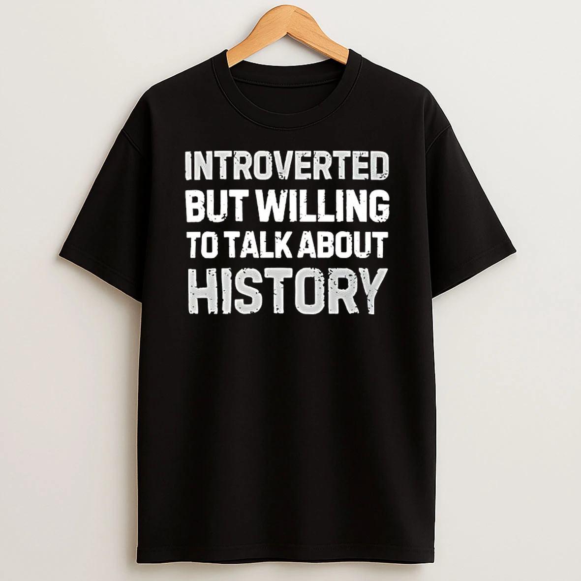 Introverted But Willing To Talk About History Text T Shirt