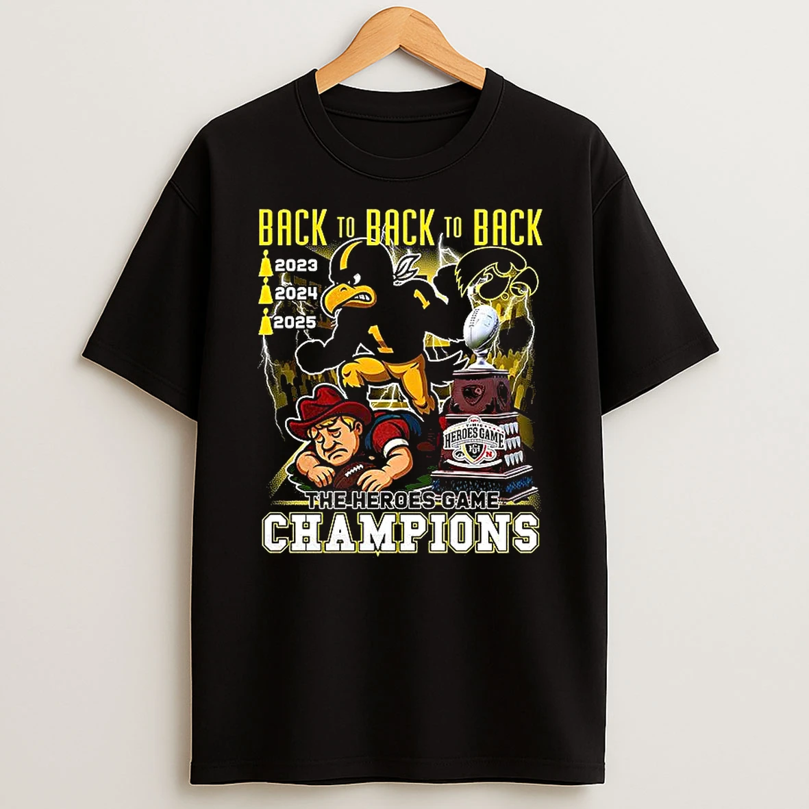 Iowa Hawkeyes Back To Back To Back The Heroes Game Champions T Shirt