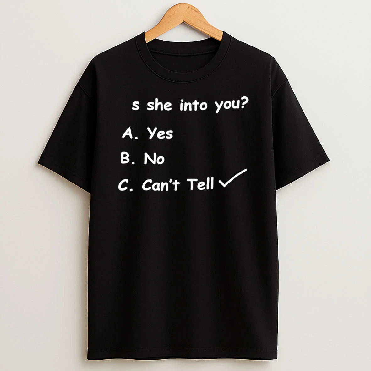 Is She Into You Yesa No Cant Tell T Shirt