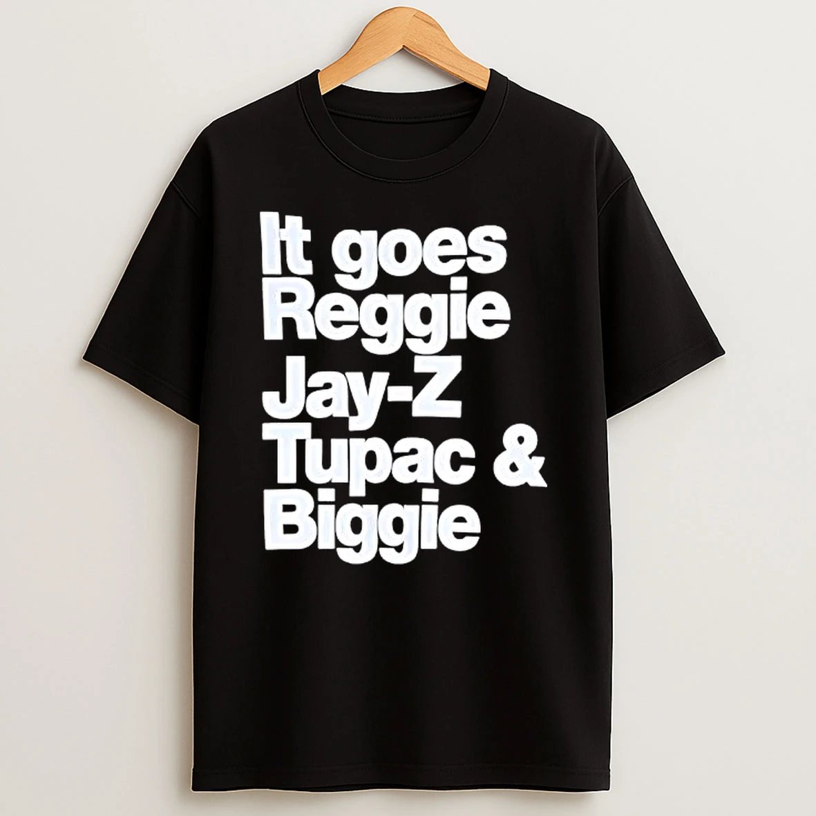 It Goes Reggie Jay Z Tupac Biggie T Shirt