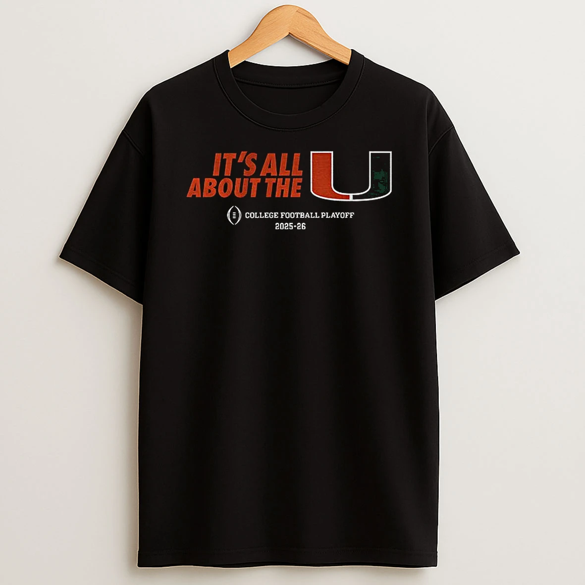 Its All About The U Miami Hurricanes Football College Football Playoff 2025 2026 T Shirt