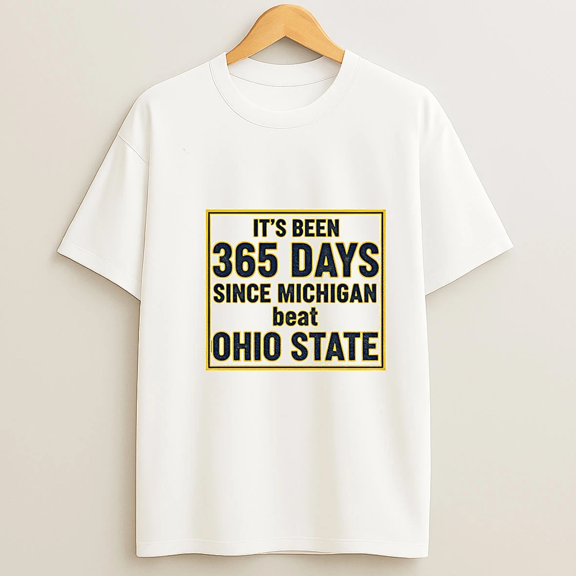 Its Been 365 Days Since Michigan Beat Ohio State 27 9 T Shirt