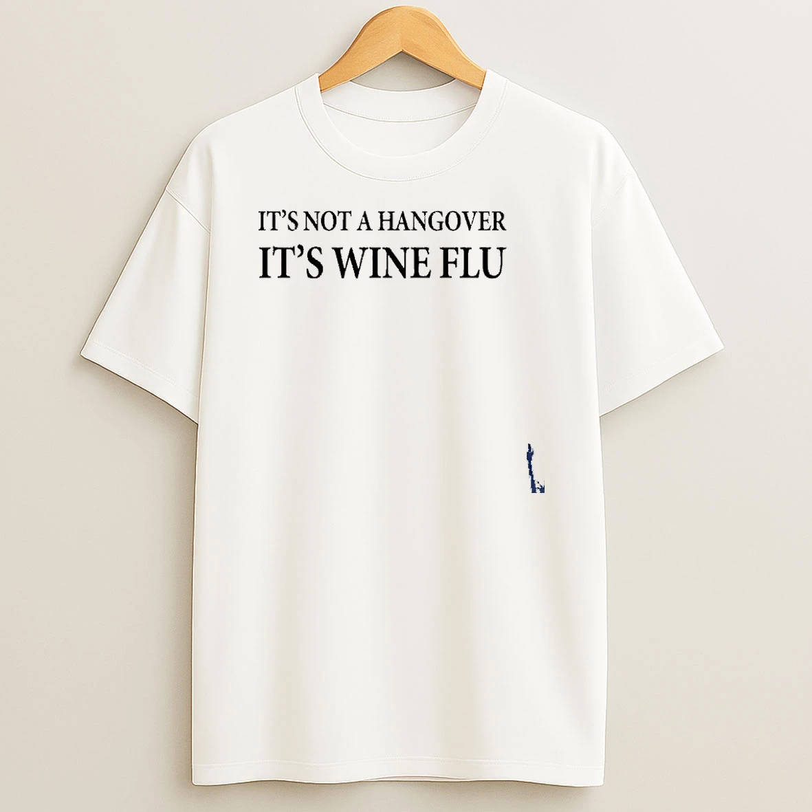Its Not A Hangover Its Wine Flu T Shirt