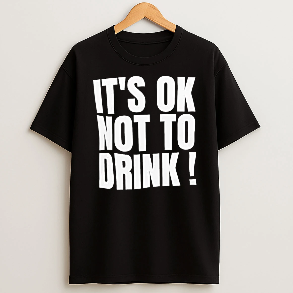 Its Ok Not To Drink Text T Shirt