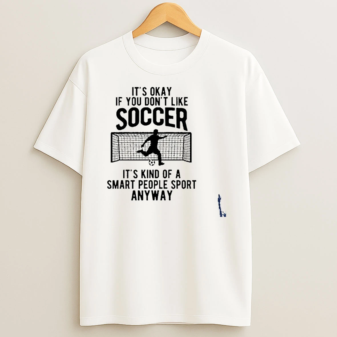 Its Okay If You Dont Like Soccer T Shirt