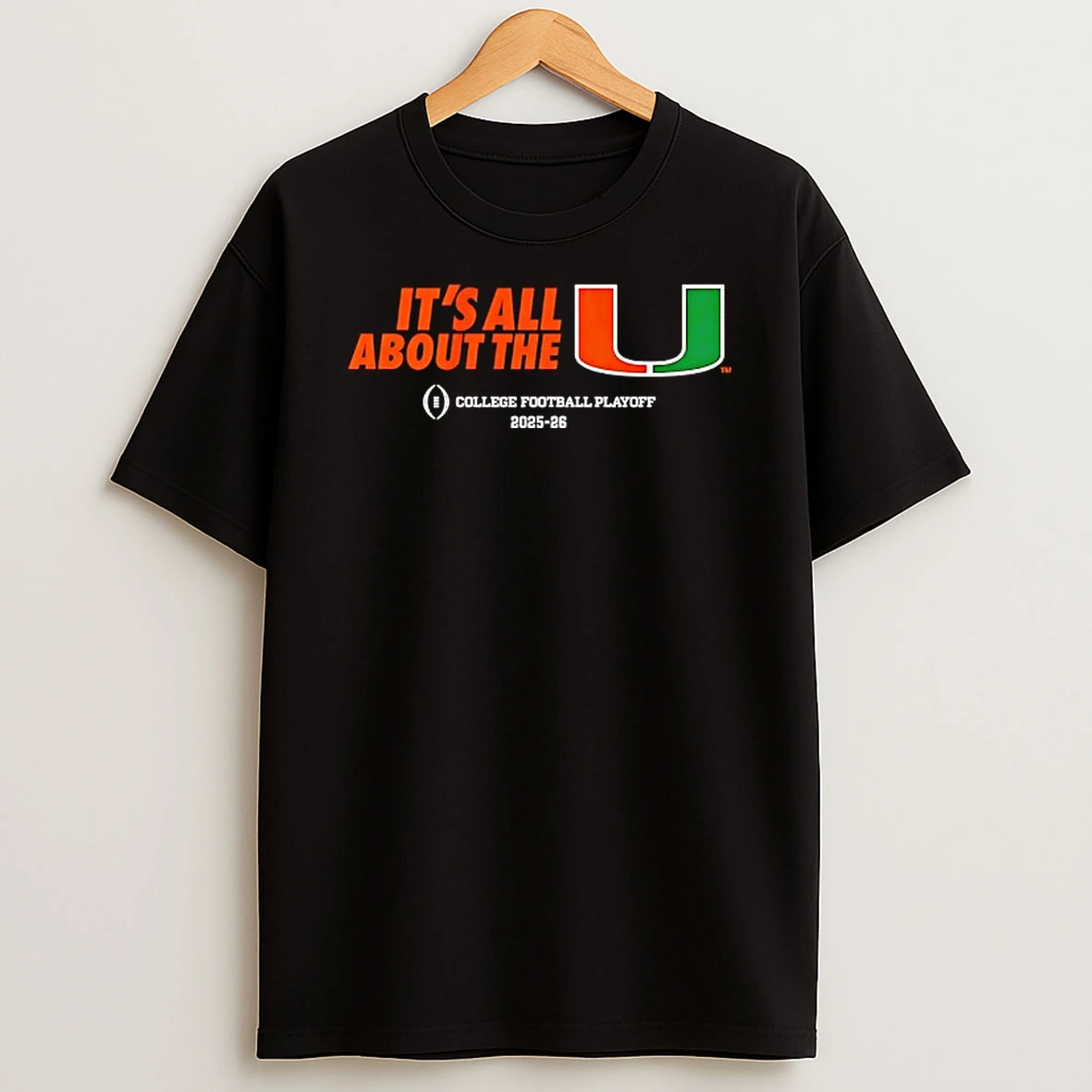 Its All About The U Miami Hurricanes 2025 2026 College Football Playoff T Shirt