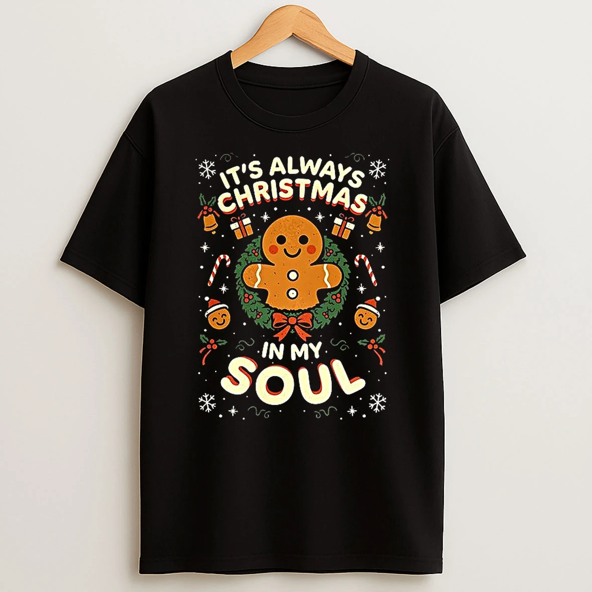Its Always Christmas In My Soul Gingerbread T Shirt