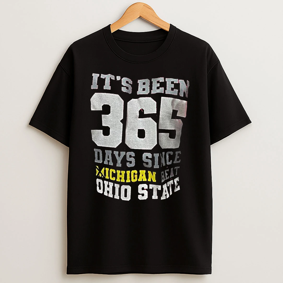 Its Been 365 Days Since Michigan Beat Ohio State T Shirt