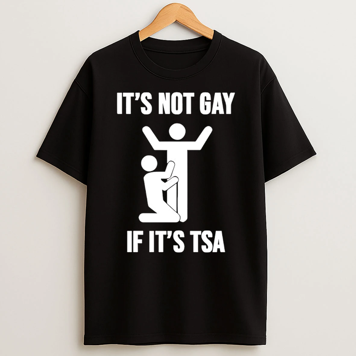 Its Not Gay If Its Tsa T Shirt