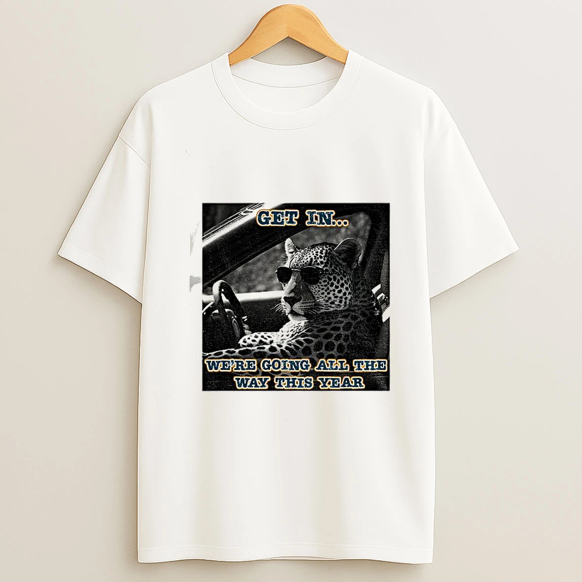 Jaguars Get In Were Going All The Way This Year T Shirt