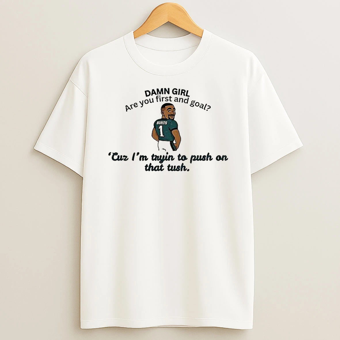 Jalen Hurts Philadelphia Eagles Football Damn Girl Are You First And Goal Meme T Shirt