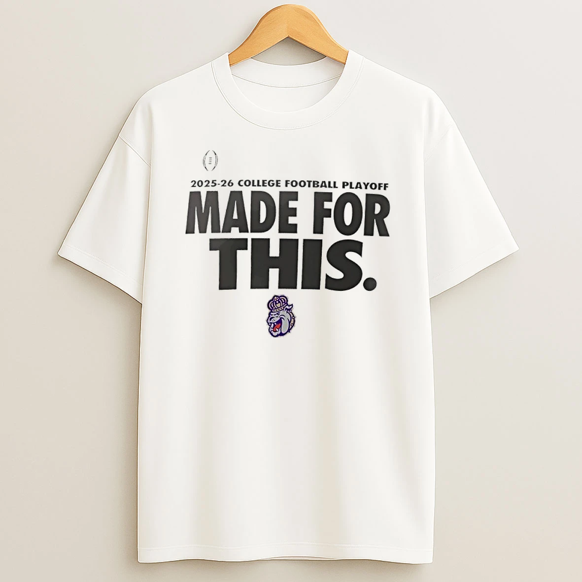 James Madison Dukes Made For This 2025 26 College Football Playoff T Shirt