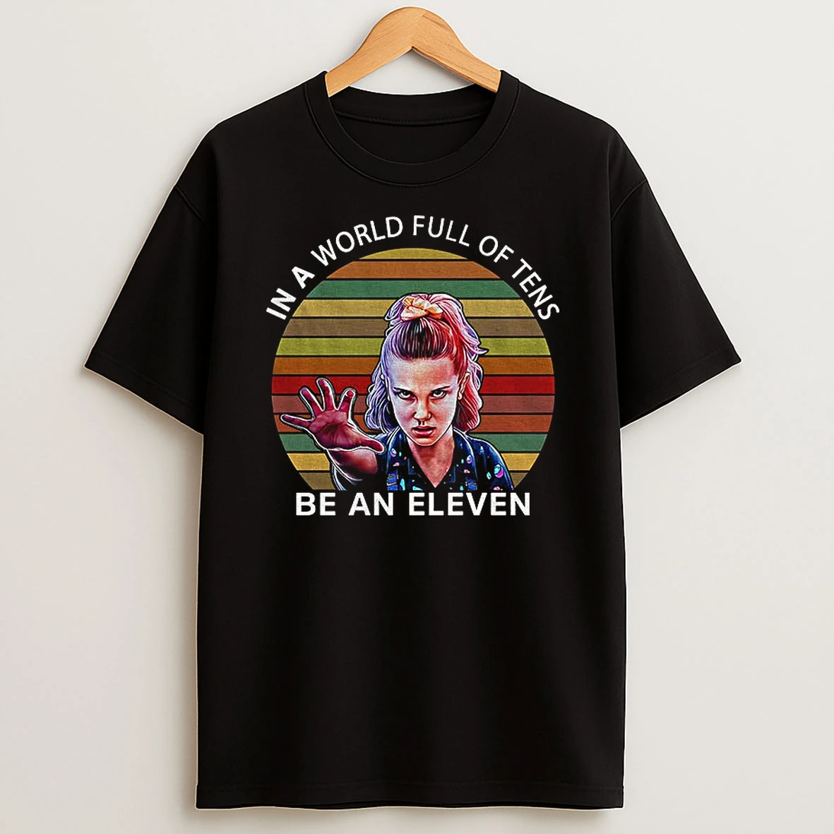 Jane Hopper Stranger Things In A World Full Of Tens Be An Eleven T Shirt