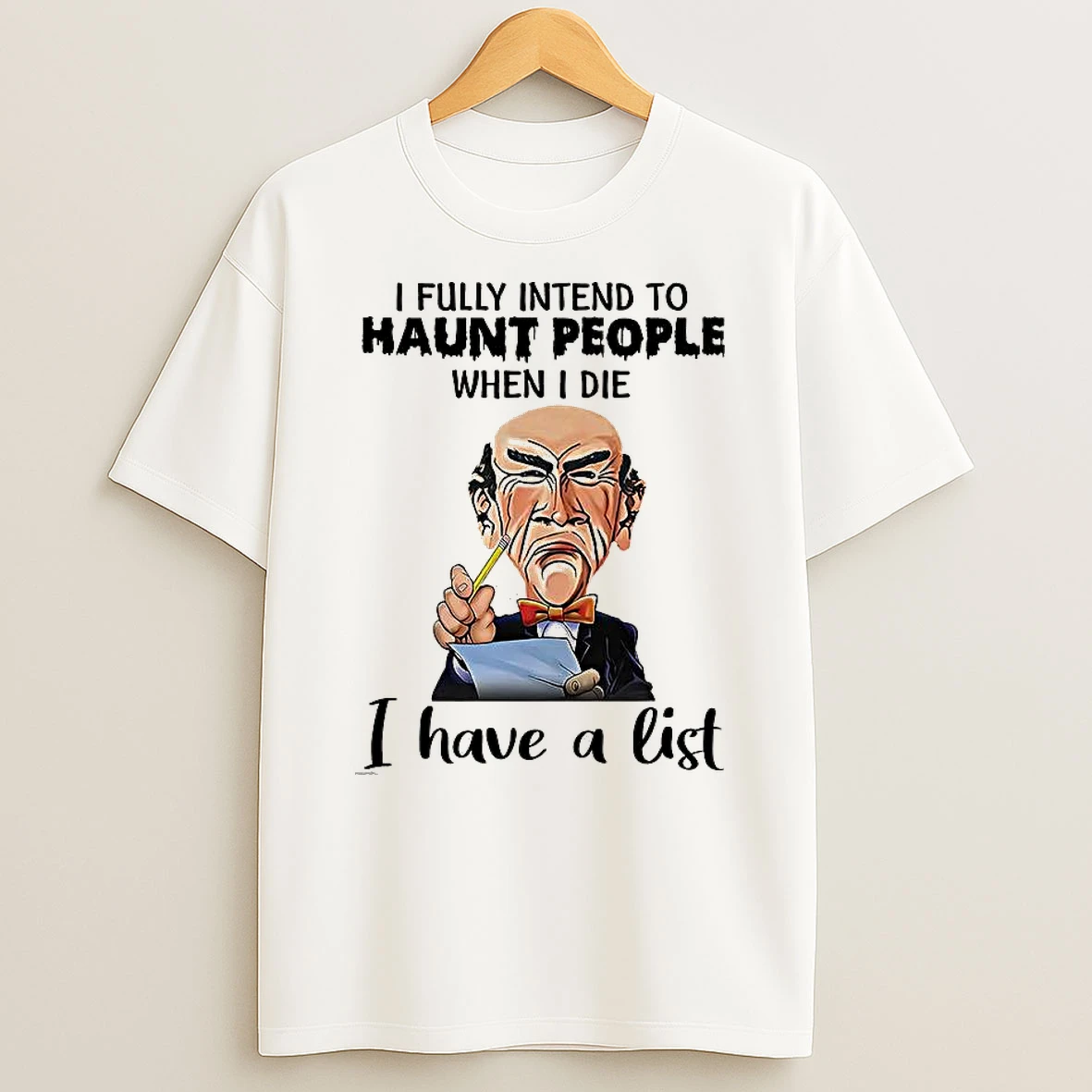 Jeff Dunham Walter I Fully Intend To Haunt People When I Die I Have A List T Shirt