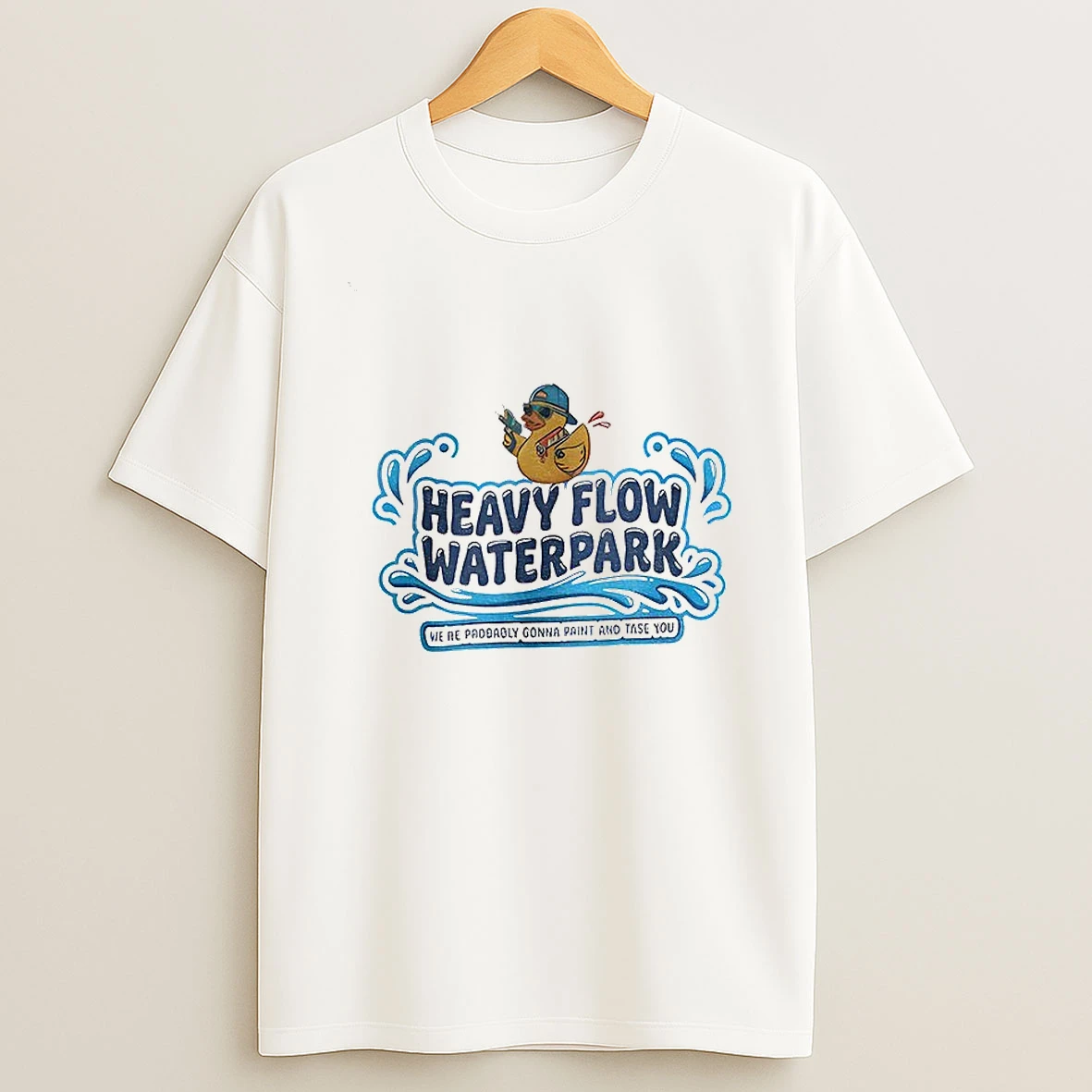 Jenn Inspired Heavy Flow Waterpark Were Probably Gonna Paint And Tase You T Shirt