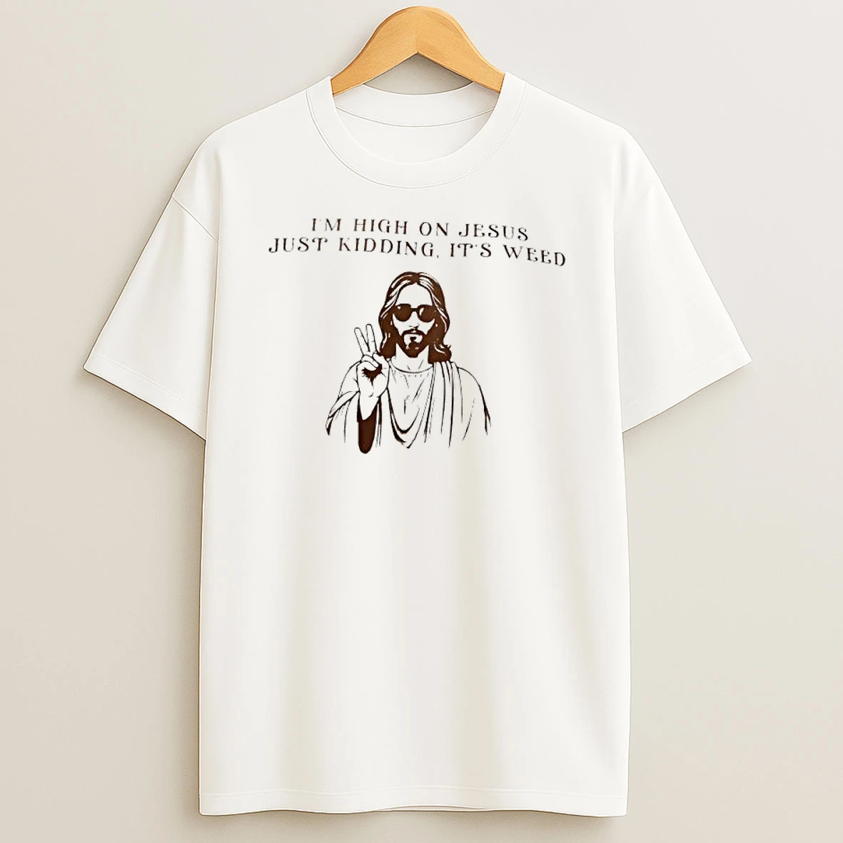 Jesus Im High On Jesus Just Kidding Its Weed T Shirt