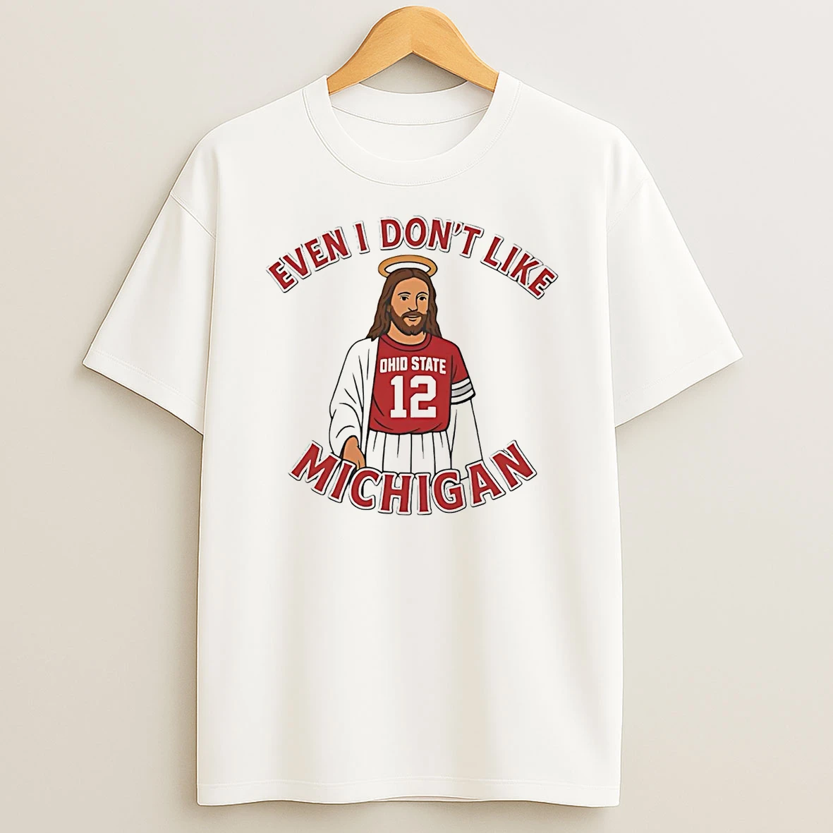 Jesus Ohio State Buckeyes Even I Dont Like Michigan T Shirt