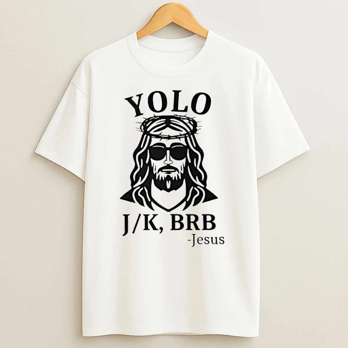Jesus Yolo You Only Live Once Jk Brb Just Kidding Be Right Back T Shirt