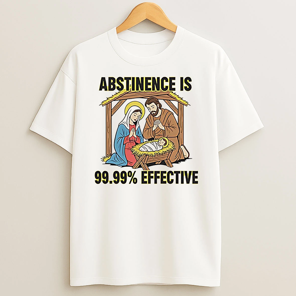 Jesus Abstinence Is 99 99 Effective T Shirt