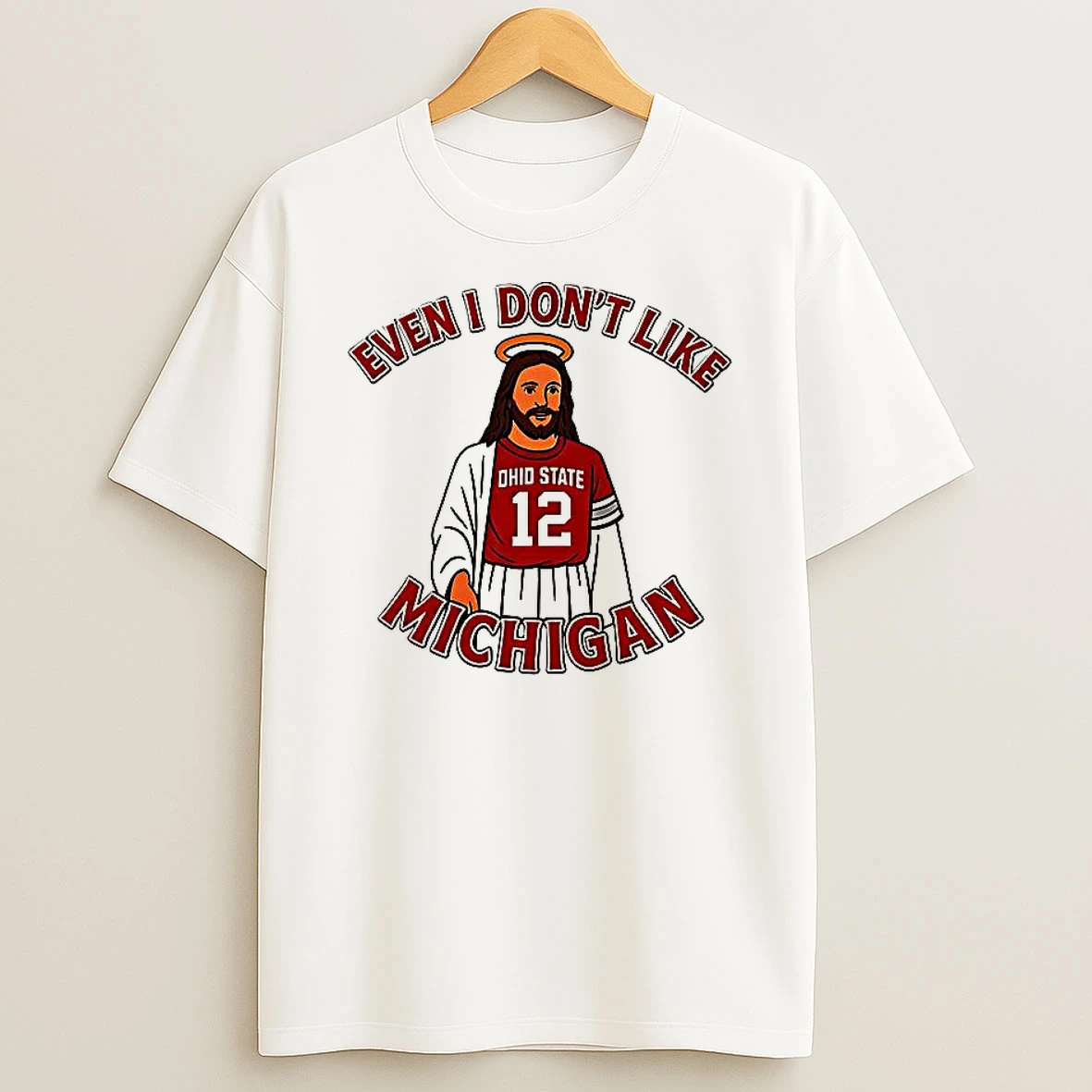 Jesus Even I Dont Like Michigan Ohio Football T Shirt