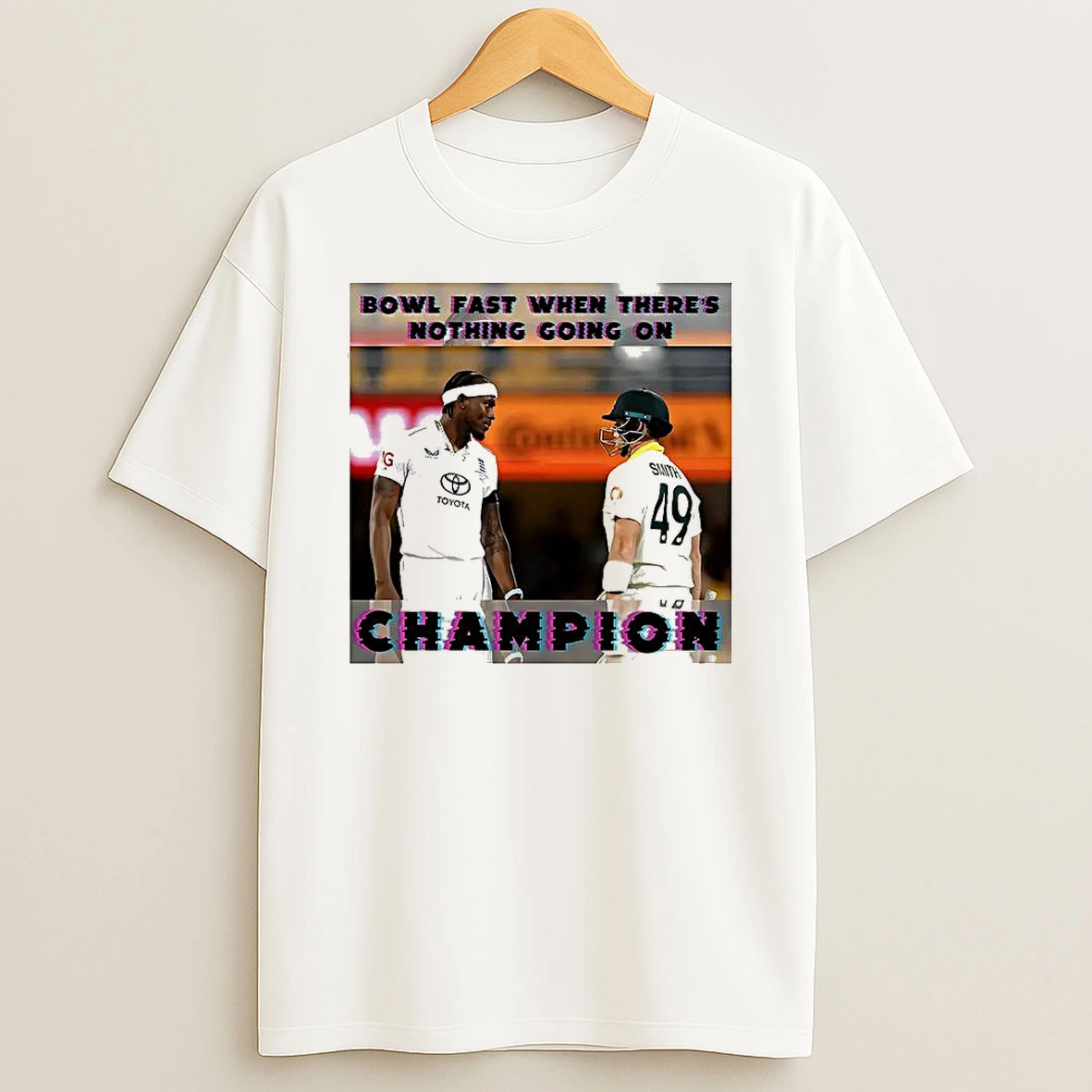 Jofra Archer And Steve Smith Cricket Bowl Fast When Theres Nothing Going On Champions T Shirt