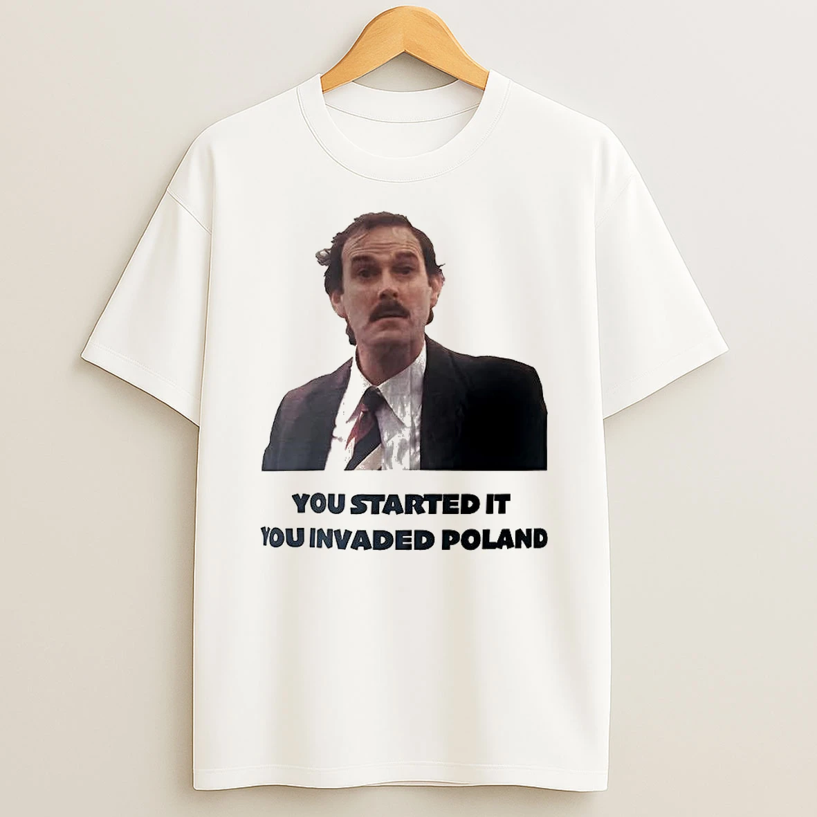 John Cleese You Started It You Invaded Poland T Shirt