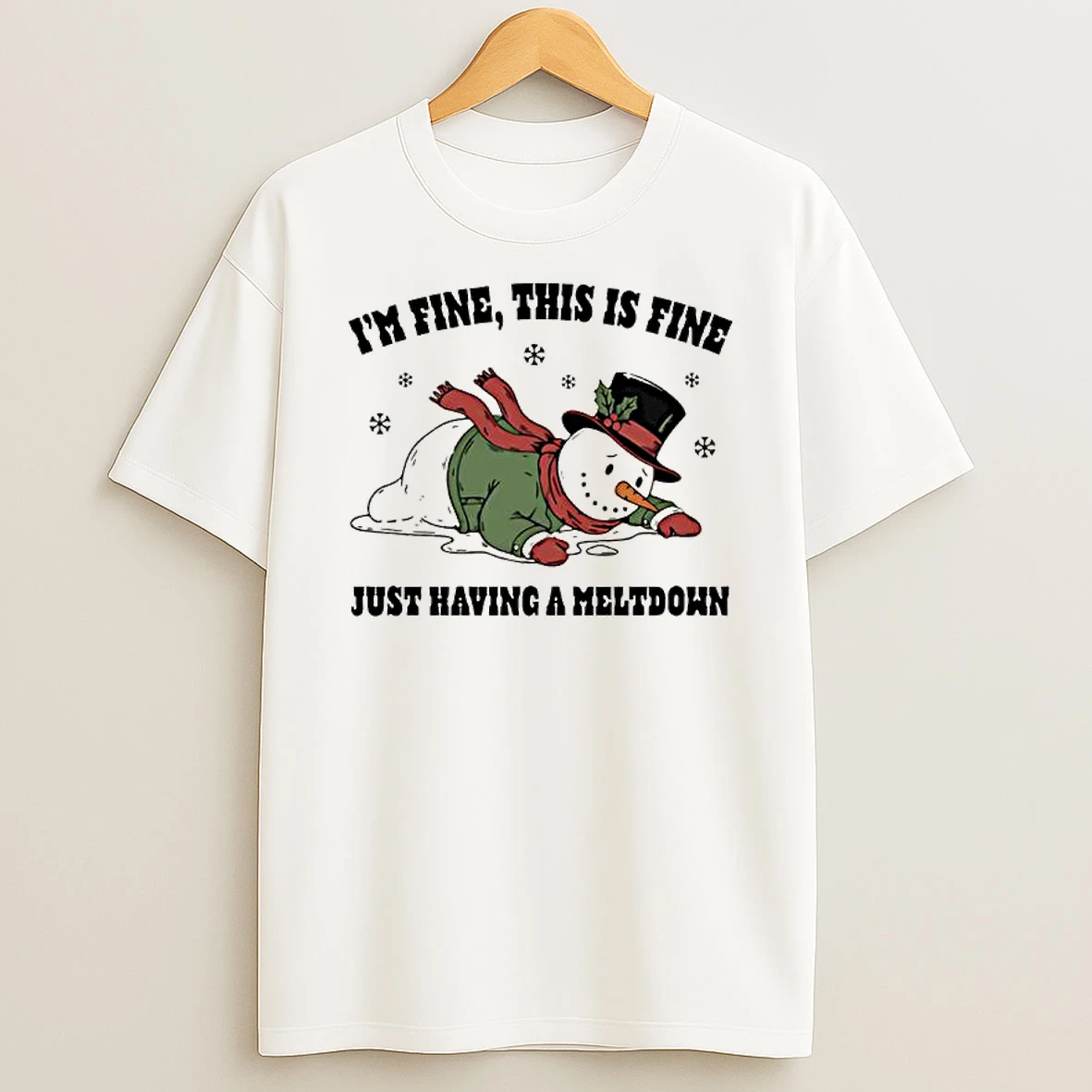 Just Having A Meltdown Im Fine This Is Fine Snowman T Shirt