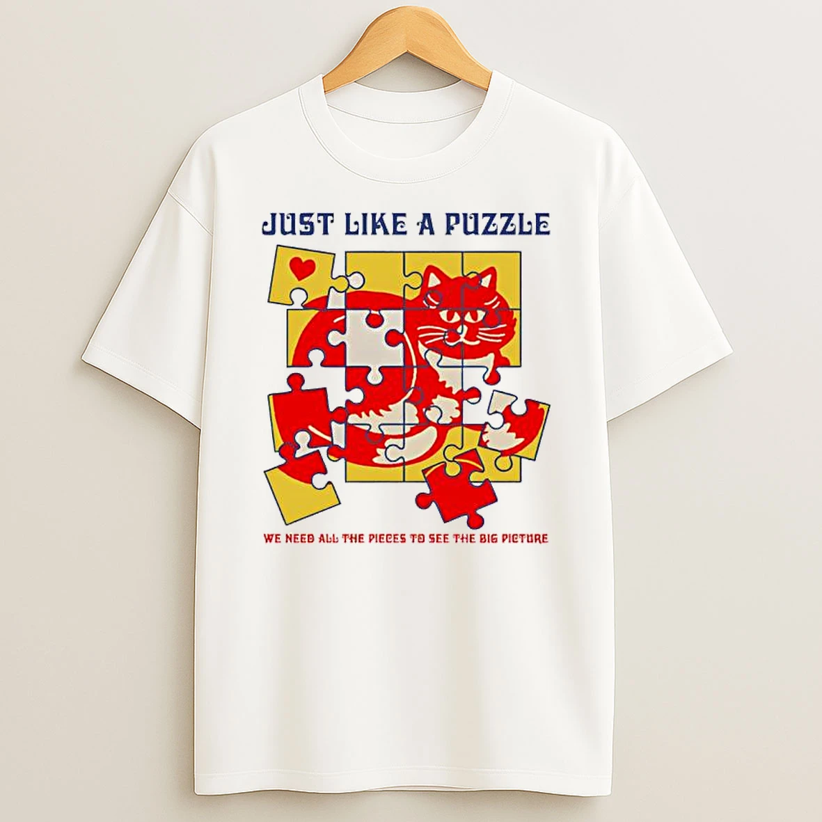 Just Like A Puzzle We Need All The Pieces To See The Big Picture T Shirt