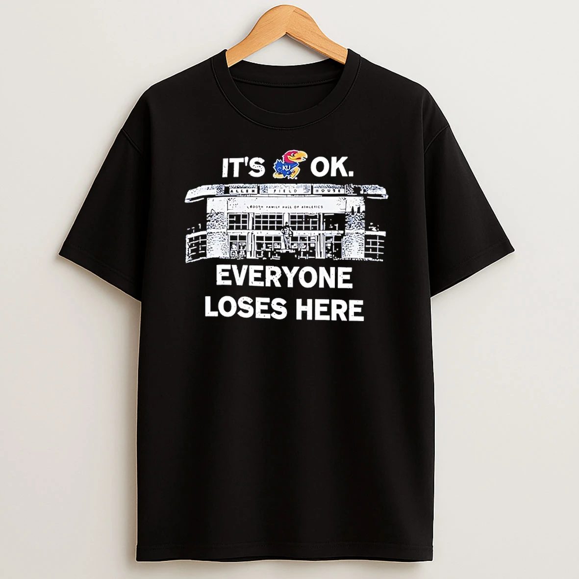 Kansas Jayhawks Its Okay Everyone Loses Here T Shirt