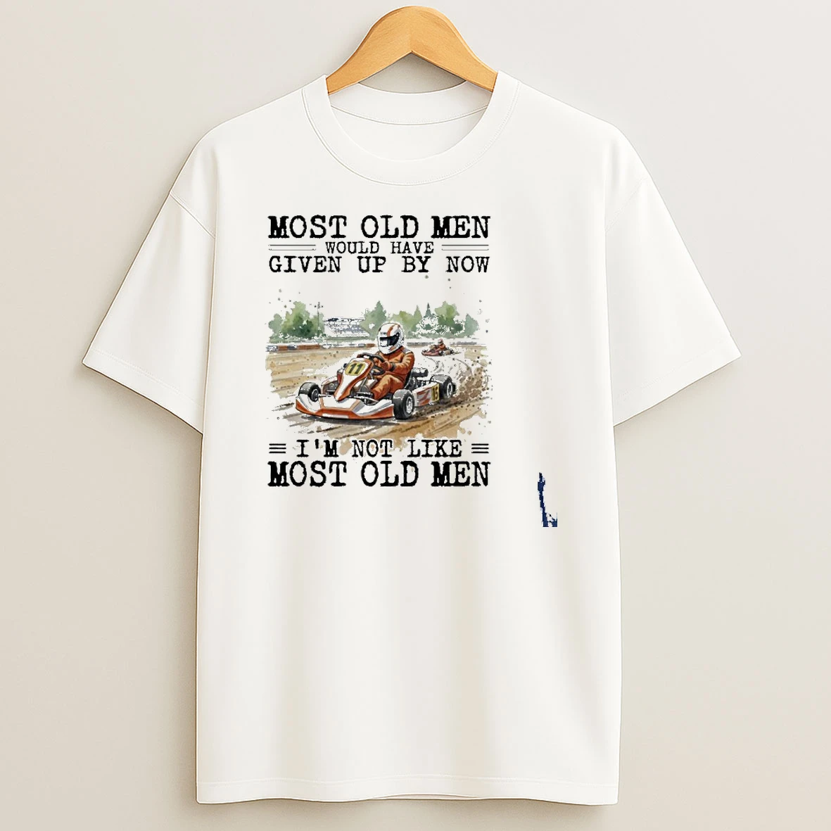 Kart Racing Most Old Men Would Have Given Up By Now T Shirt