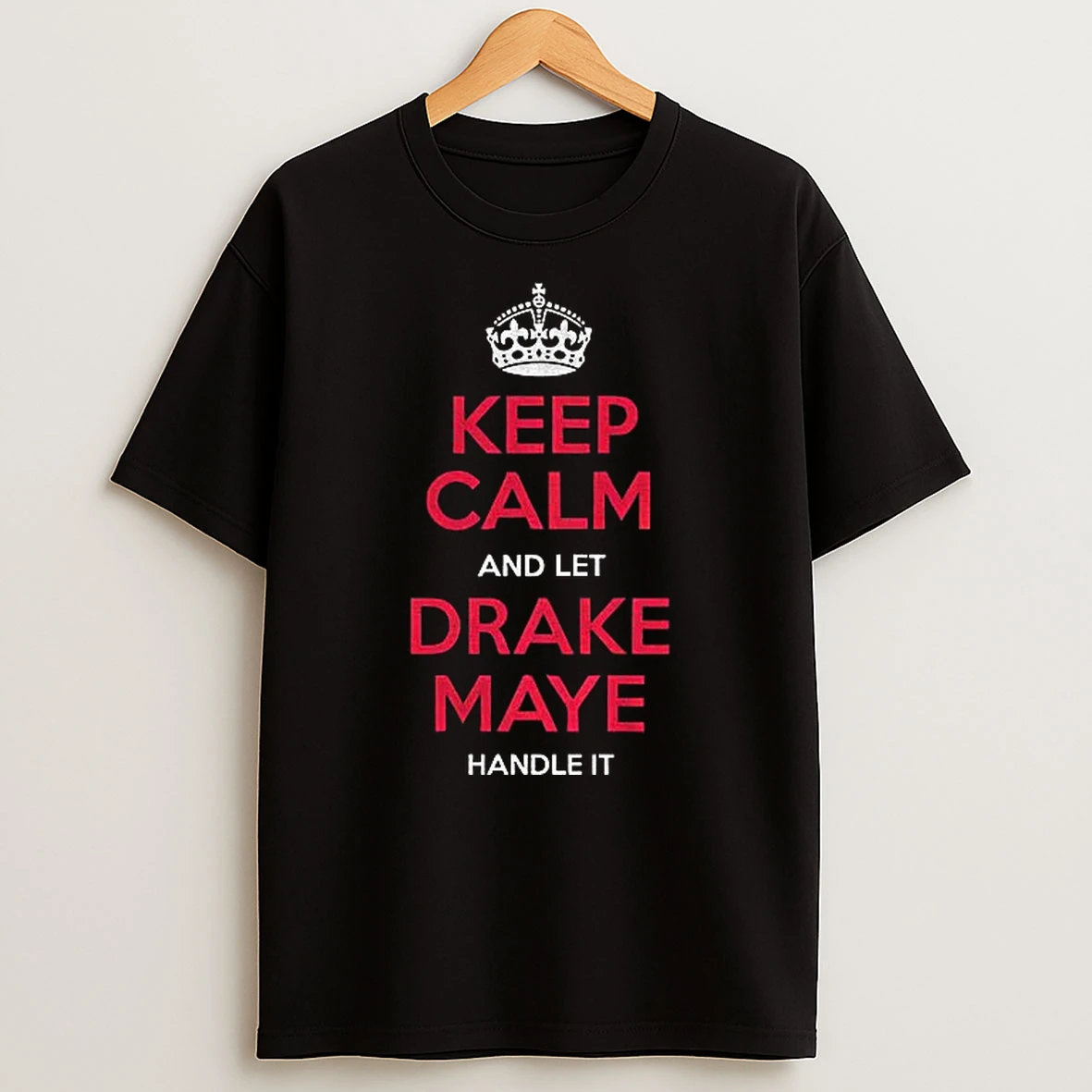 Keep Calm And Let Drake Maye Handle It New England Football T Shirt