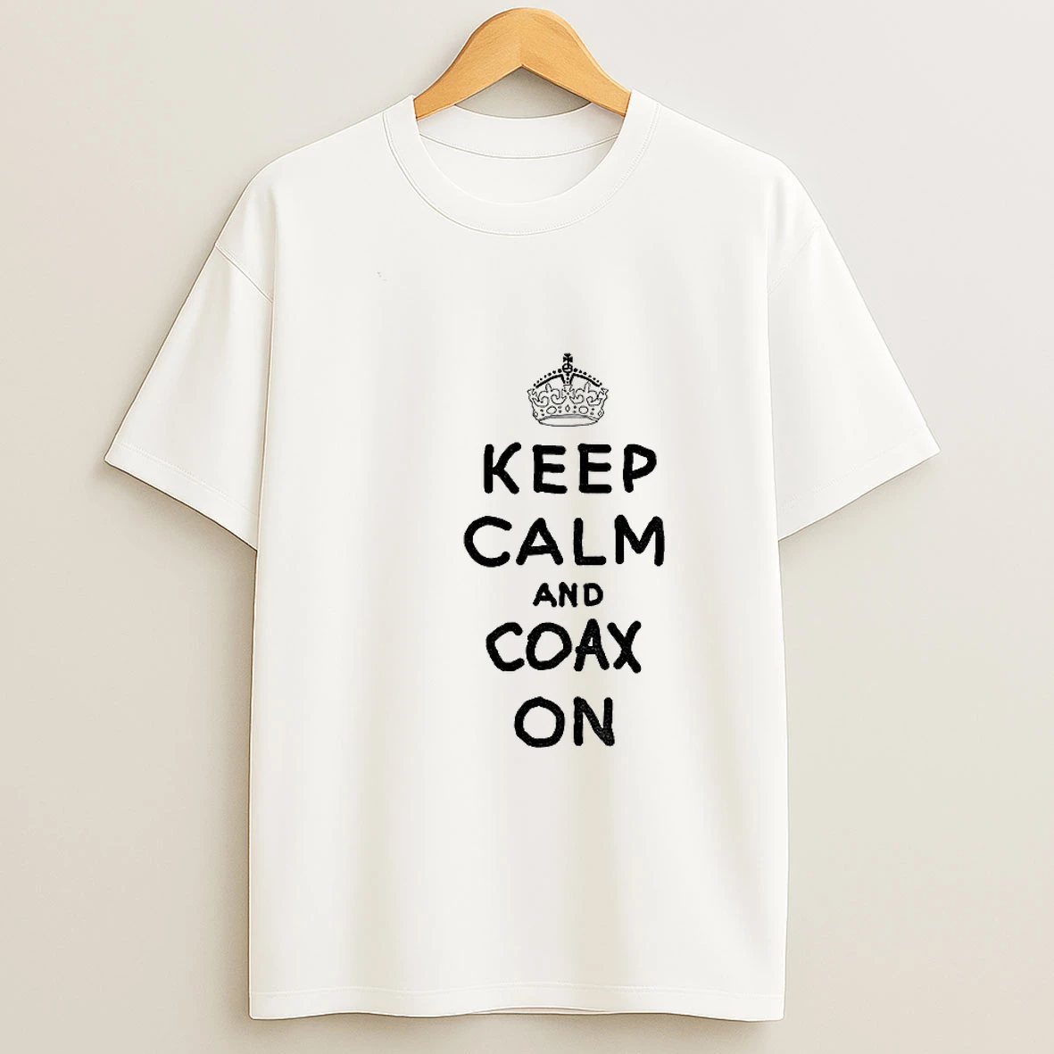 Keep Calm And Coax On T Shirt