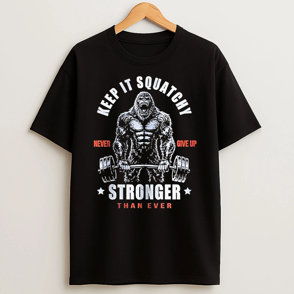 Keep It Squatchy Stronger Than Ever T Shirt