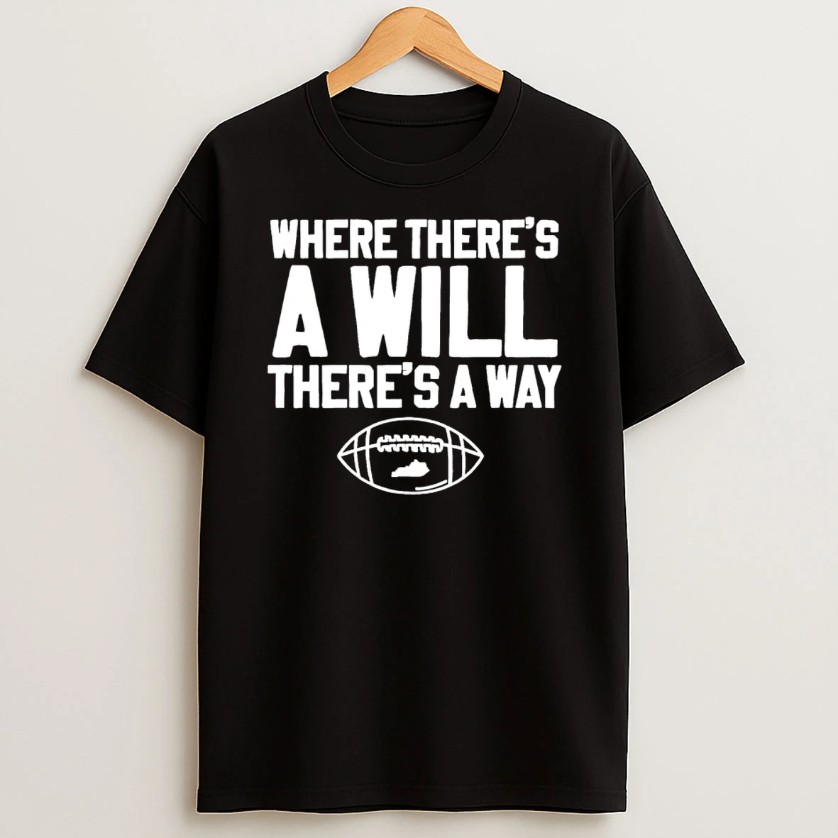 Kentucky Football Where Theres A Will Theres A Way T Shirt