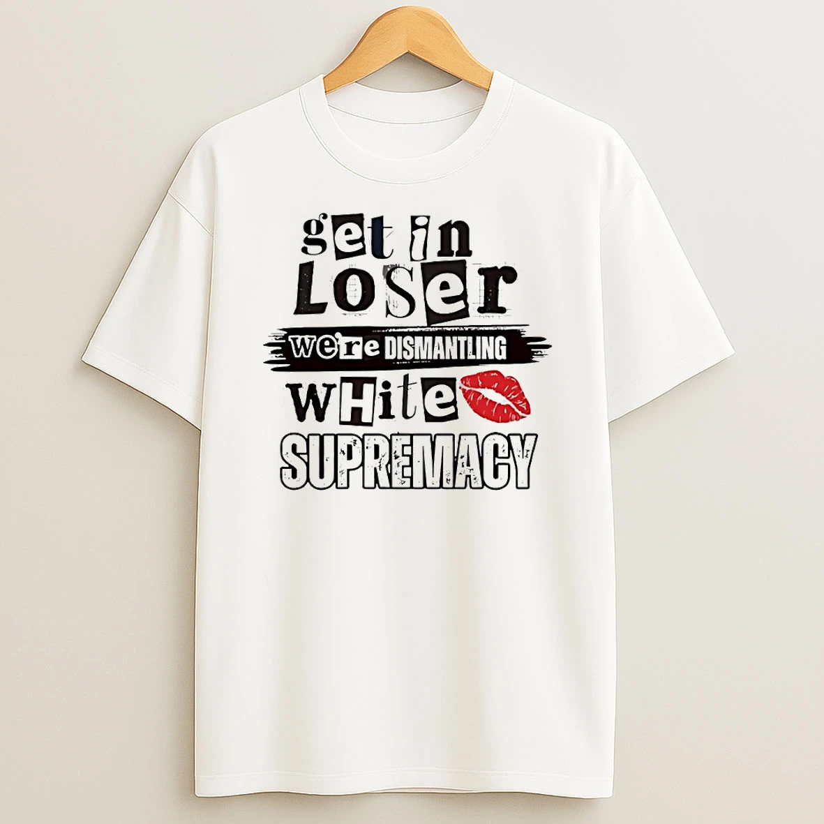 Kiandria Demone Get In Loser Were Dismantling White Supremacy Circle T Shirt