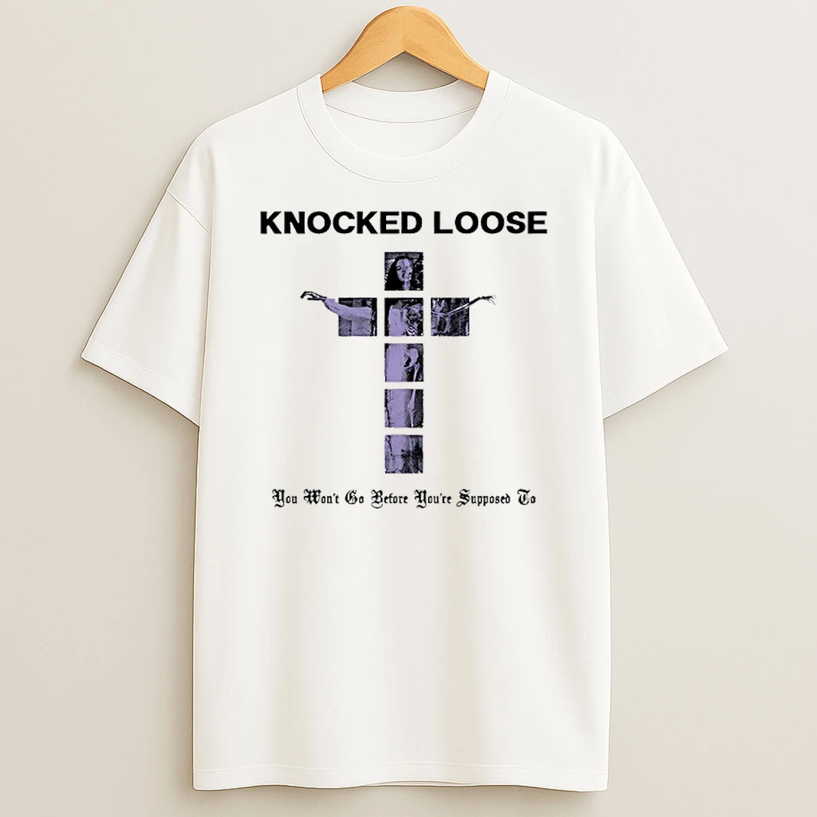 Knocked Loose Destroy Purple Cross You Wont Go Before Youre Supposed To T Shirt