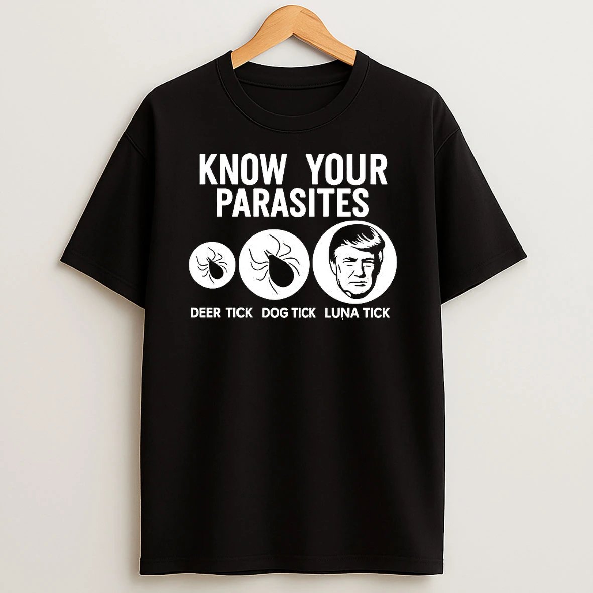 Know Your Parasites Deer Tick Dog Tick Luna Tick Trump Satirical T Shirt