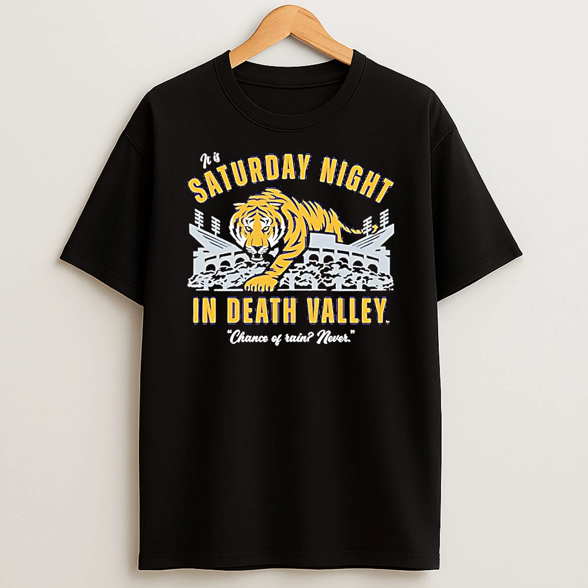 Lsu Tigers It Is Saturday Night In Death Valley Chance Of Rain T Shirt