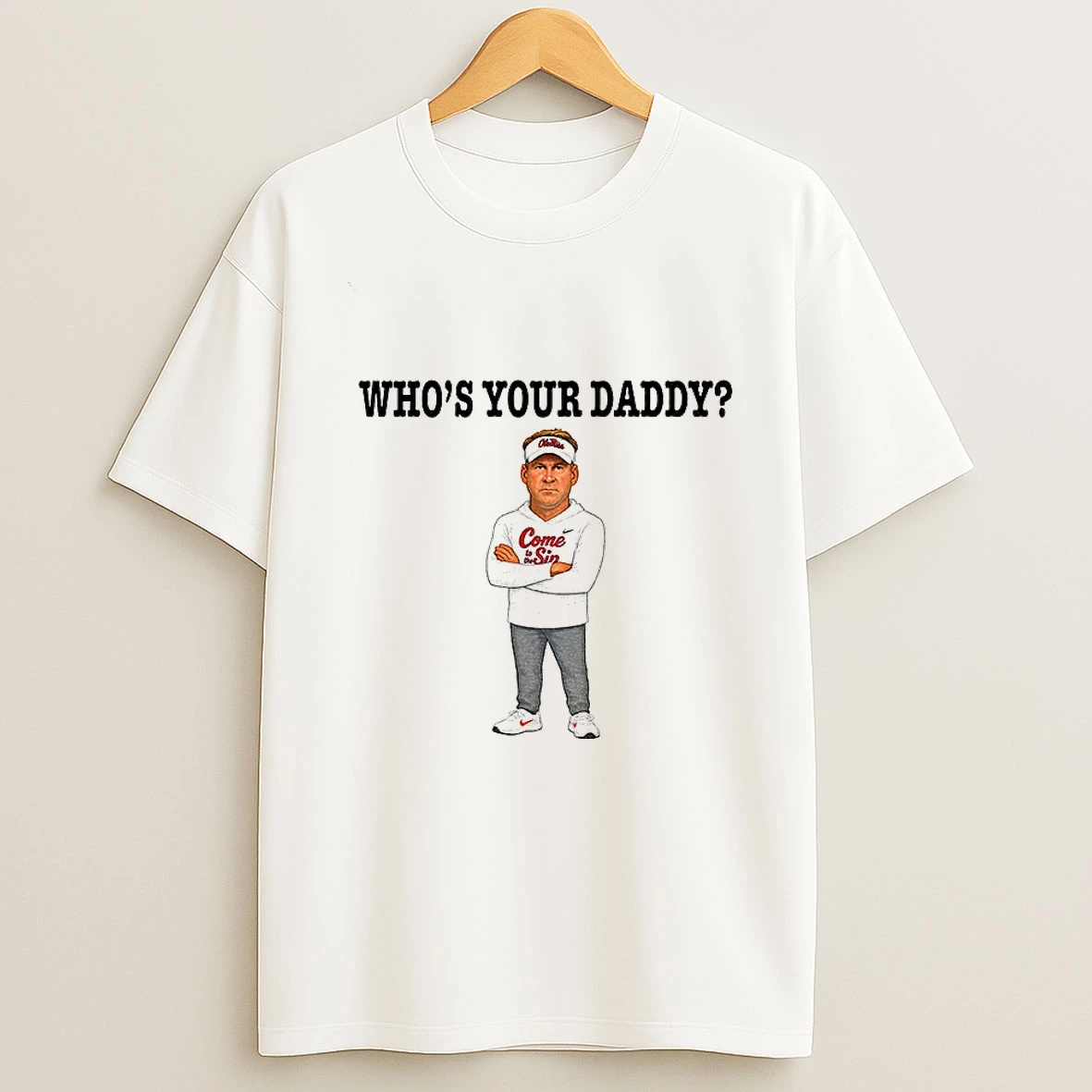 Lane Kiffin Whos Your Daddy Ole Miss Coach T Shirt