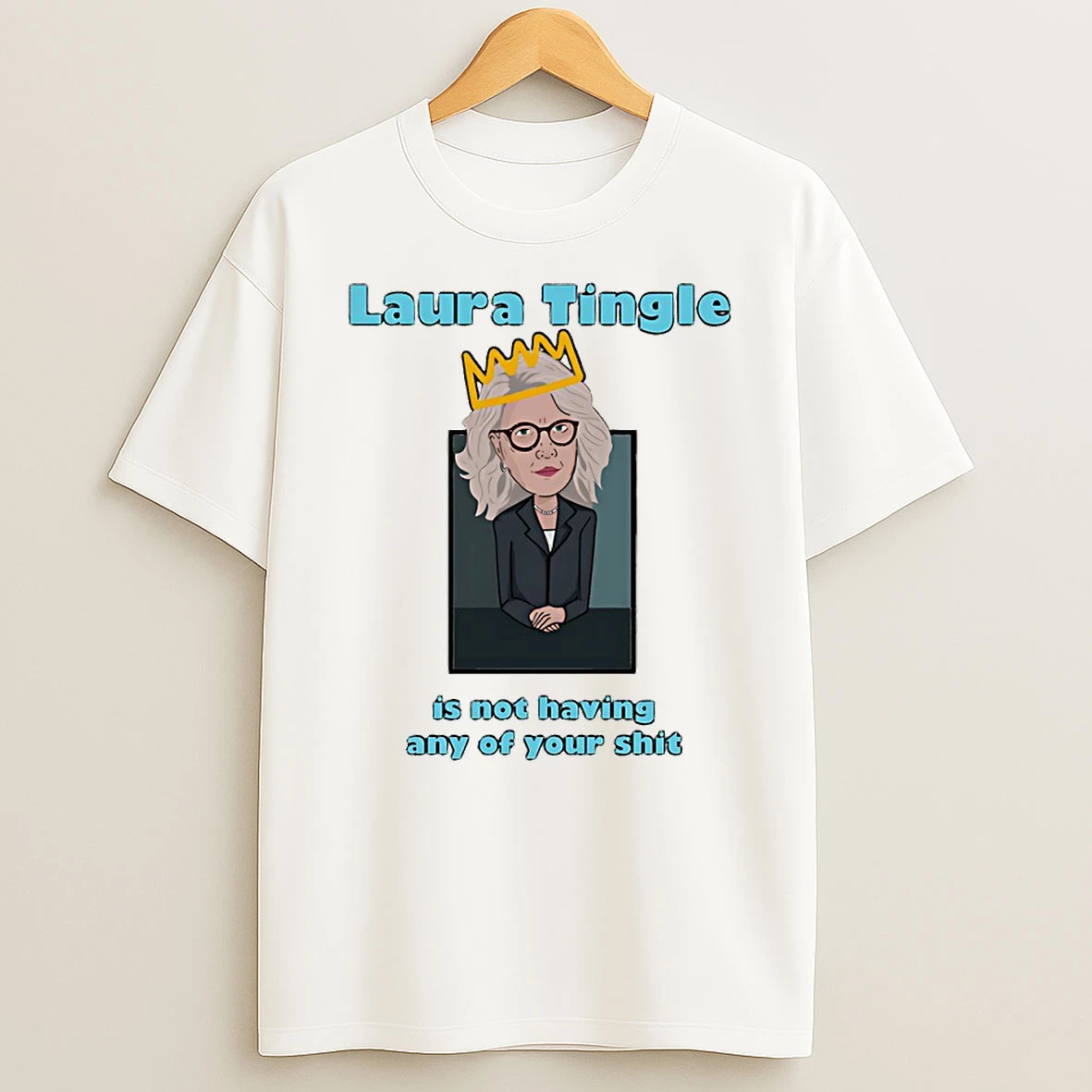Laura Tingle Is Not Haciving Any Of Your Shit Circle T Shirt