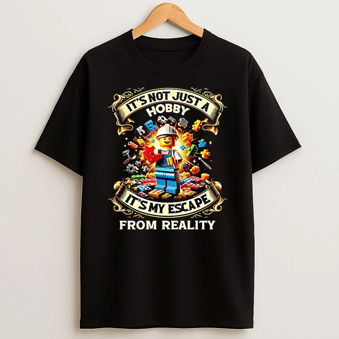 Lego Its Not Just A Hobby Its My Escape From Reality T Shirt