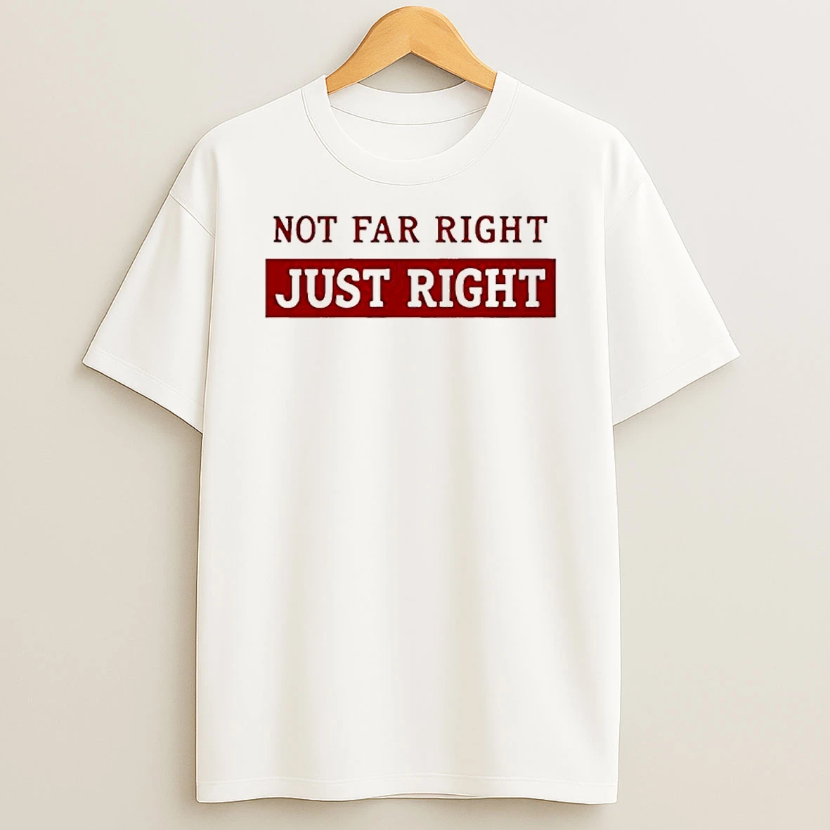 Leilani Dowding Not Far Right Just Right T Shirt