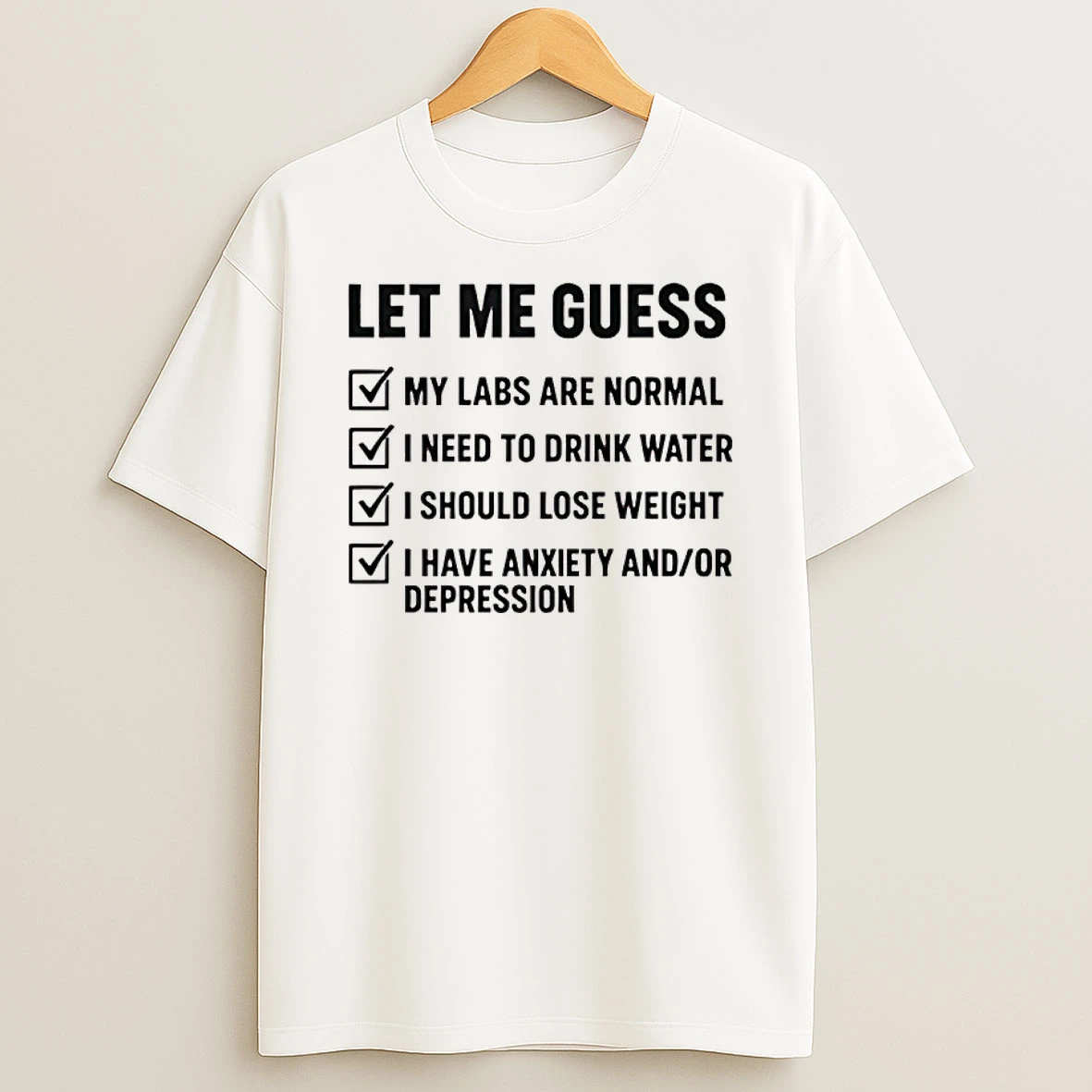 Let Me Guess My Labs Are Normal I Needs To Drink Water T Shirt