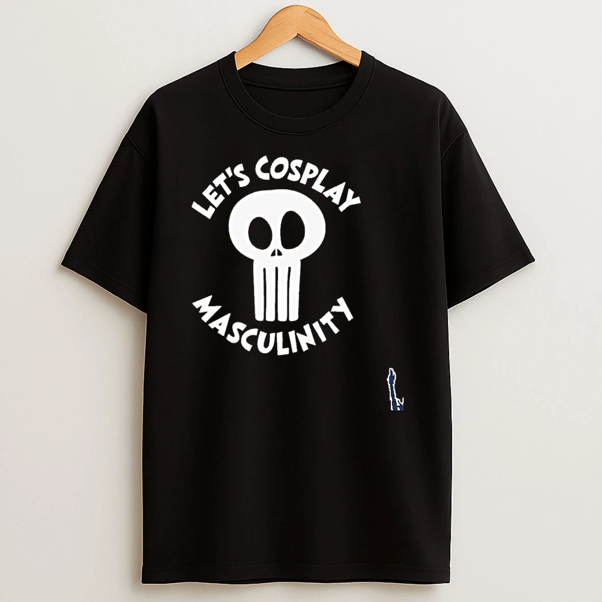 Lets Cosplay Masculinity T Shirt