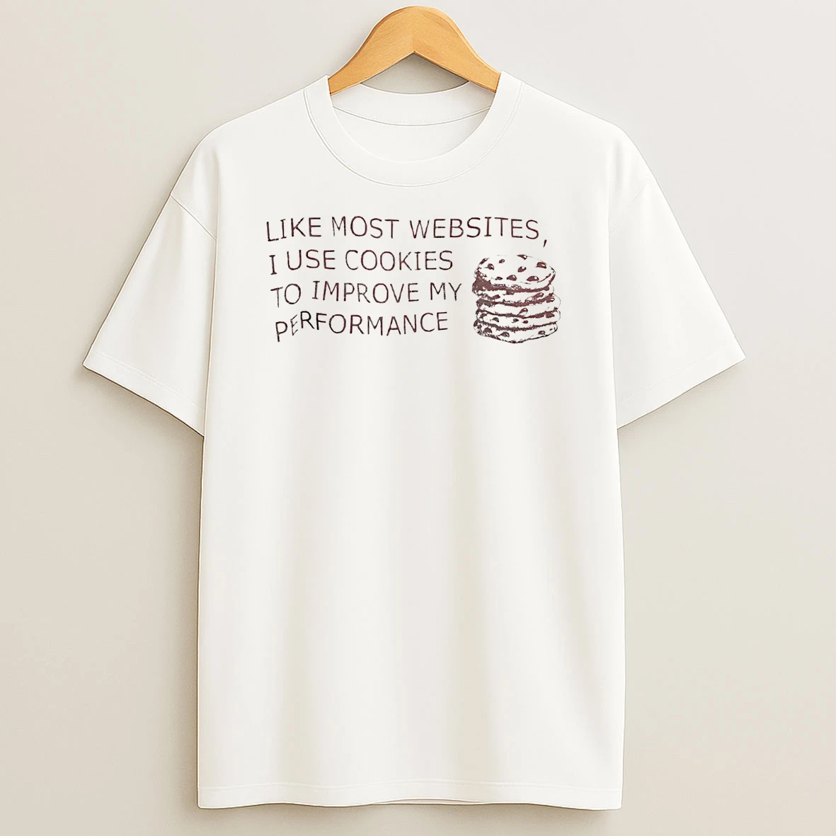 Like Most Websites I Use Cookies To Improve My Performance T Shirt