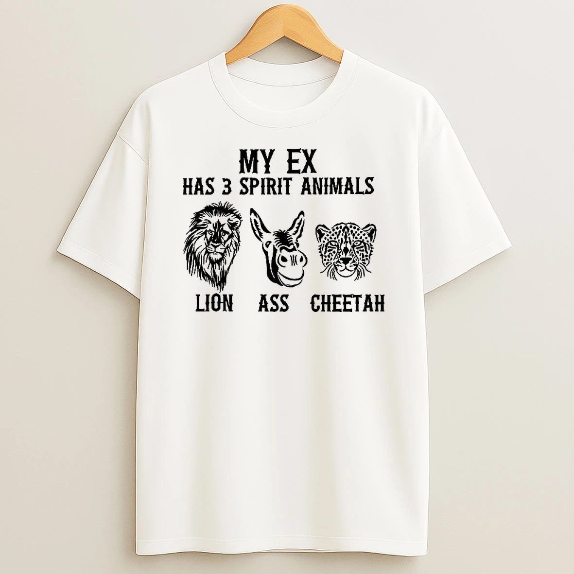 Lion Ass And Cheetah My Ex Has 3 Spirit Animals T Shirt