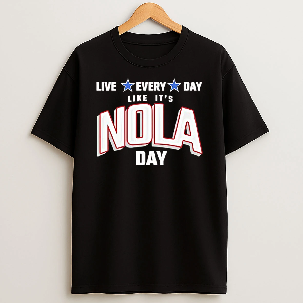 Live Every Day Like Its Nola Day T Shirt