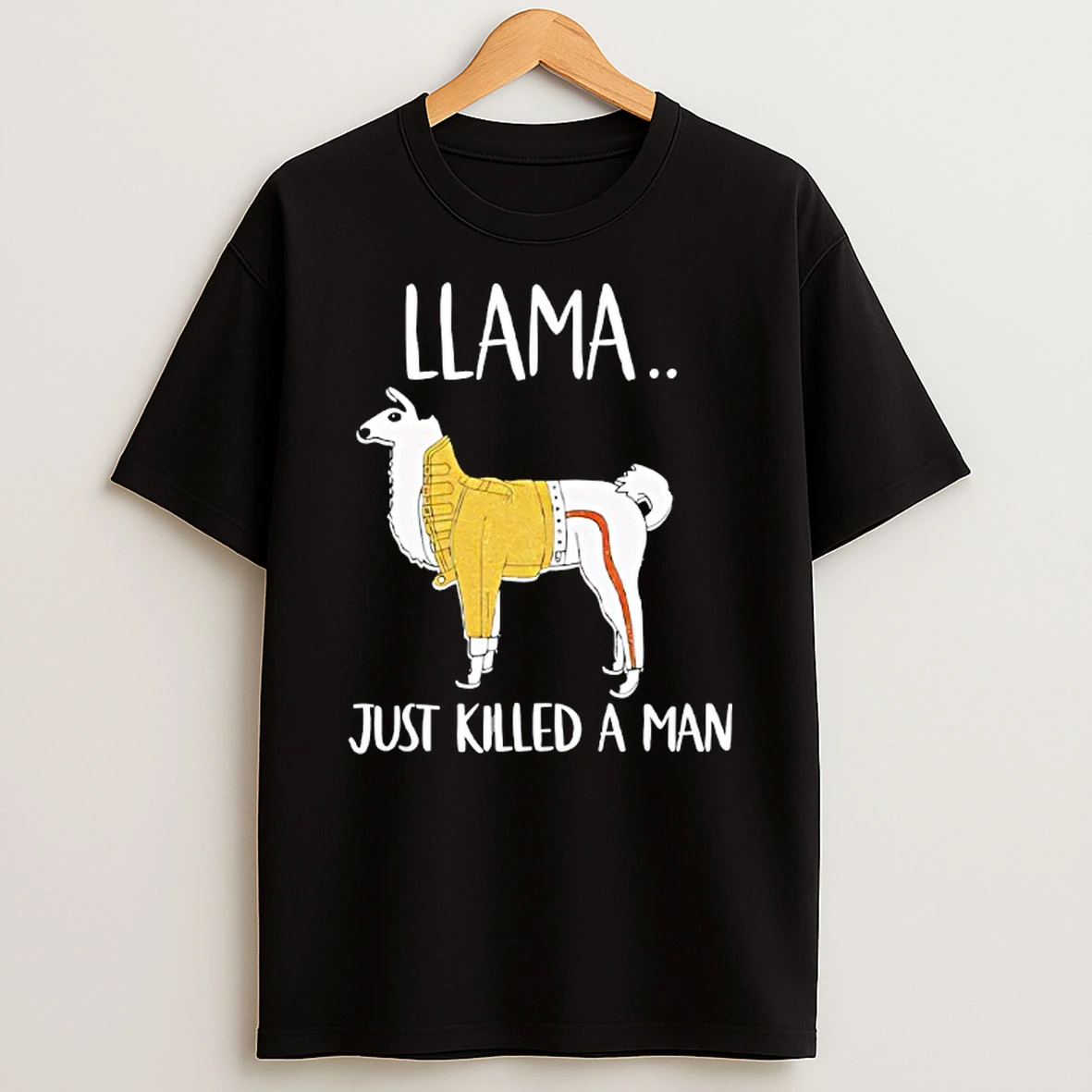 Llama Just Killed A Man Funny T Shirt